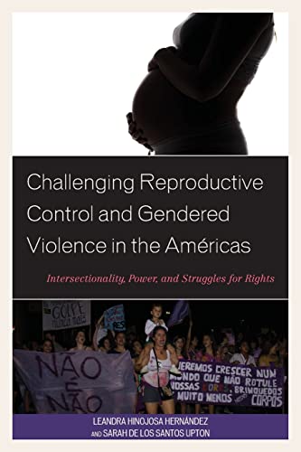 Challenging Reproductive Control and Gendered Violence in the Amricas Intersec [Paperback]