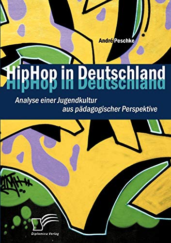 Hiphop in Deutschland  Analyse Einer Jugendkultur Aus Pdagogischer Perspektive [Paperback]
