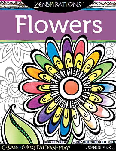 Zenspirations Coloring Book Flowers Create, Color, Pattern, Play [Paperback]