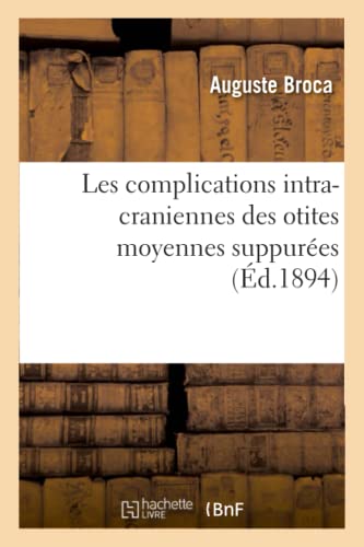 Les Complications Intra-Craniennes Des Otites Moyennes Suppurees (french Edition [Paperback]