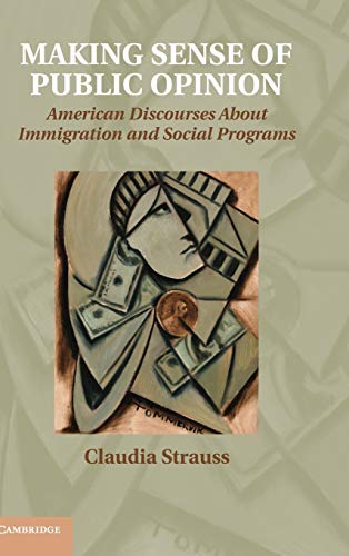 Making Sense of Public Opinion American Discourses about Immigration and Social [Hardcover]