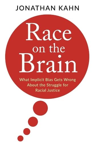 Race on the Brain What Implicit Bias Gets Wrong About the Struggle for Racial J [Hardcover]