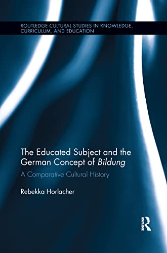 The Educated Subject and the German Concept of Bildung A Comparative Cultural H [Paperback]