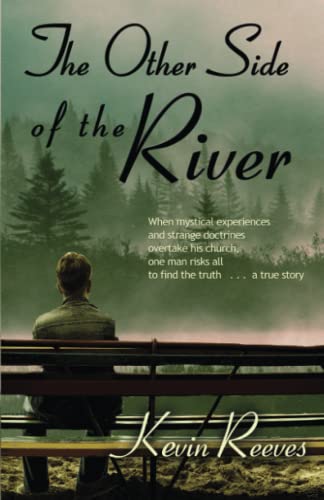 The Other Side of the River When Mystical Experiences and Strange Doctrines Ove [Unknown]