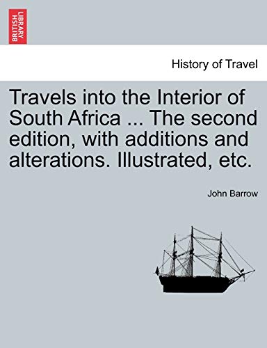 Travels into the Interior of South Africa ... the second edition, with additions [Paperback]