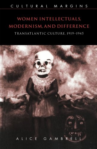 Women Intellectuals, Modernism, and Difference Transatlantic Culture, 19191945 [Paperback]