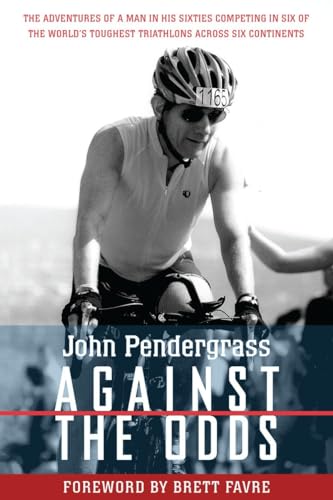 Against the Odds The Adventures of a Man in His Sixties Competing in Six of the [Paperback]