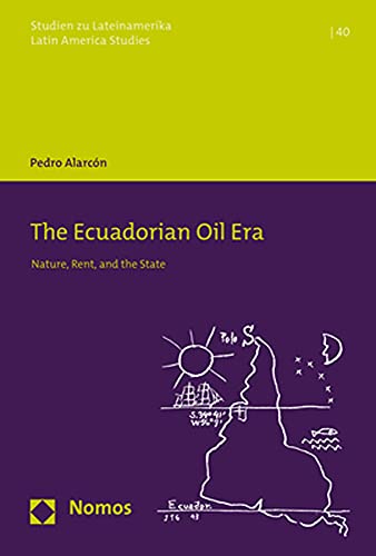 The Ecuadorian Oil Era Nature, Rent, and the State [Paperback]