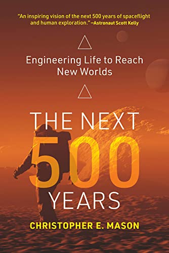 The Next 500 Years Engineering Life to Reach New Worlds [Paperback]