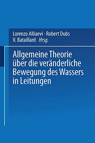 Allgemeine Theorie ber die vernderliche Bewegung des Wassers in Leitungen [Paperback]