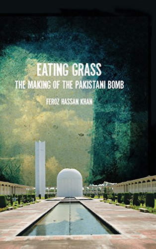Eating Grass The Making of the Pakistani Bomb [Hardcover]