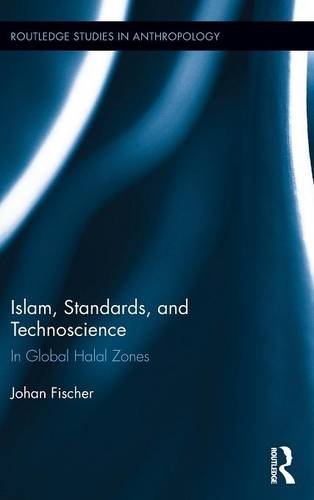 Islam, Standards, and Technoscience In Global Halal Zones [Hardcover]