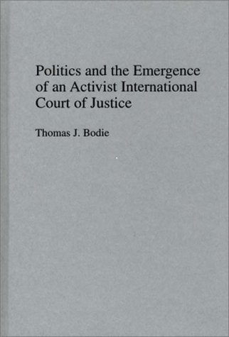 Politics And The Emergence Of An Activist International Court Of Justice [Hardcover]