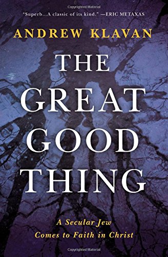 The Great Good Thing A Secular Jew Comes to Faith in Christ [Hardcover]
