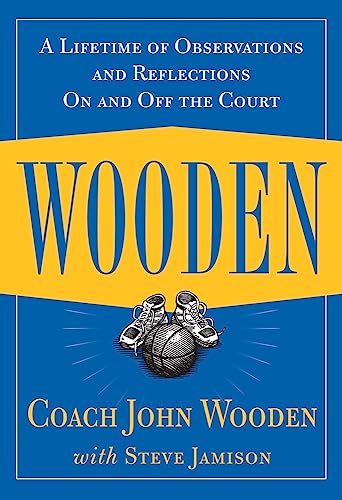 Wooden A Lifetime of Observations and Reflections On and Off the Court [Hardcover]