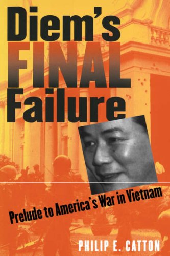 Diem's Final Failure Prelude To America's War In Vietnam (modern War Studies) [Hardcover]
