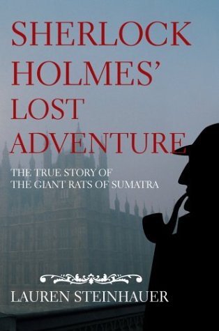 Sherlock Holmes' Lost Adventure  The True Story of the Giant Rats of Sumatra [Hardcover]