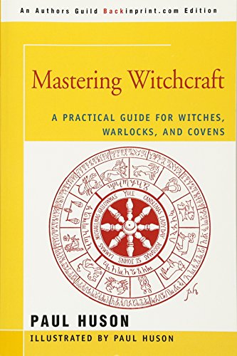 Mastering Witchcraft A Practical Guide For Witches, Warlocks, And Covens [Paperback]
