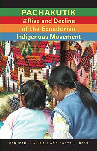 Pachakutik and the Rise and Decline of the Ecuadorian Indigenous Movement [Paperback]