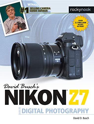 David Busch's Nikon Z7 Guide to Digital Photography [Paperback]