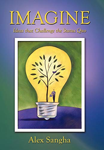 Imagine Ideas That Challenge The Status Quo [Hardcover]