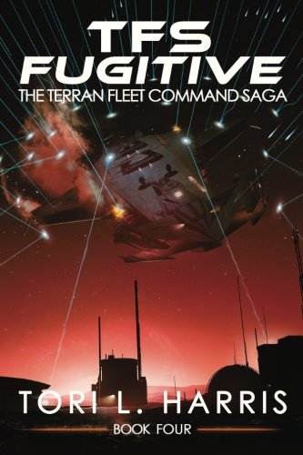TFS Fugitive  The Terran Fleet Command Saga - Book 4 [Paperback]