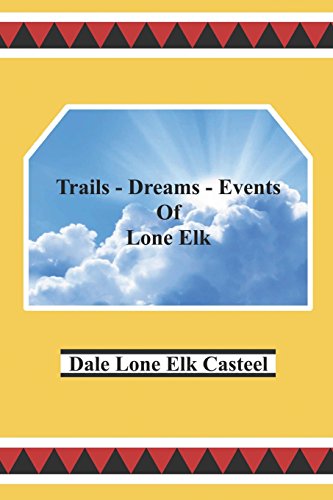 Trails Dreams Events Of Lone Elk [Paperback]