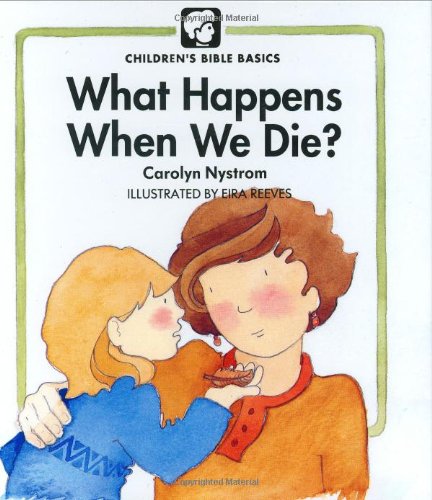 What Happens When We Die (childrens Bible Basics) [Hardcover]