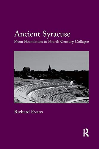 Ancient Syracuse From Foundation to Fourth Century Collapse [Paperback]