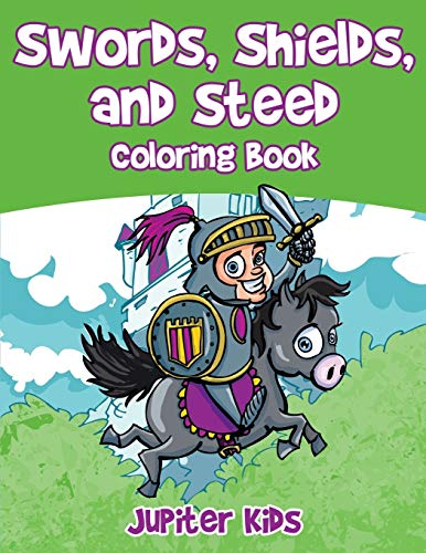 Swords, Shields, and Steeds Coloring Book [Paperback]