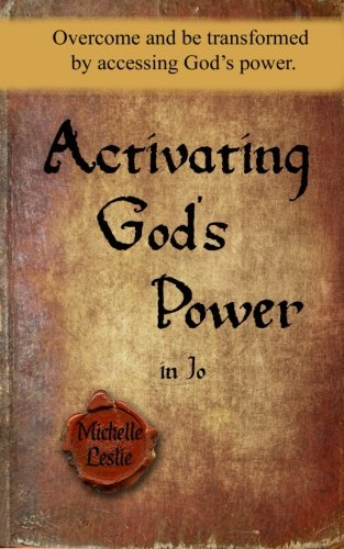 Activating God's Power In Jo (feminine Version) Overcome And Be Transformed By  [Paperback]
