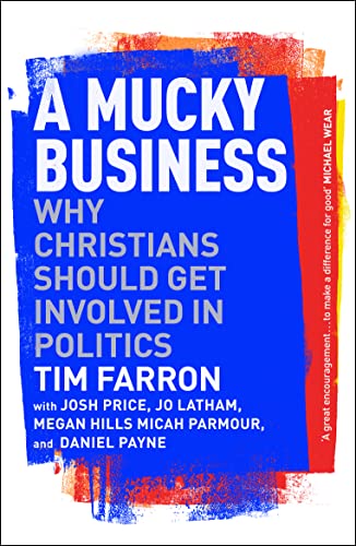 MUCKY BUSINESS WHY CHRISTIANS SHOULD GET INVOLVED IN POLITICS