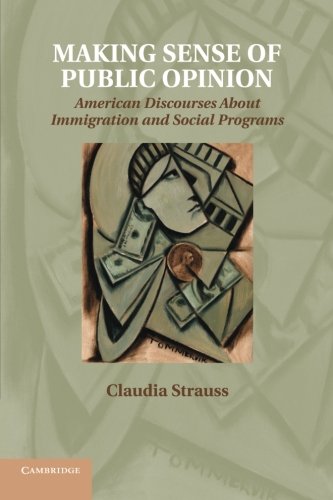 Making Sense of Public Opinion American Discourses about Immigration and Social [Paperback]