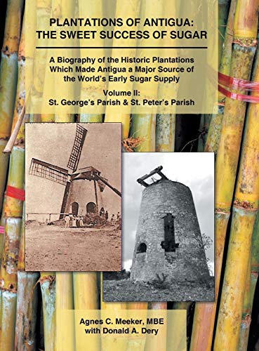 Plantations of Antigua the Sweet Success of Sugar  A Biography of the Historic [Hardcover]