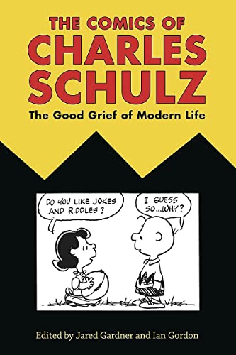 The Comics Of Charles Schulz The Good Grief Of Modern Life (critical Approaches [Hardcover]
