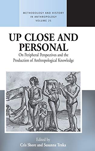 Up Close and Personal On Peripheral Perspectives and the Production of Anthropo [Hardcover]