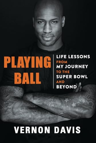 Playing Ball Life Lessons from My Journey to the Super Bowl and Beyond [Hardcover]