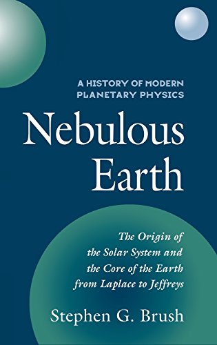 A History of Modern Planetary Physics Nebulous Earth [Hardcover]
