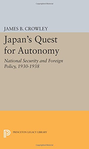 Japan's Quest for Autonomy National Security and Foreign Policy, 1930-1938 [Paperback]