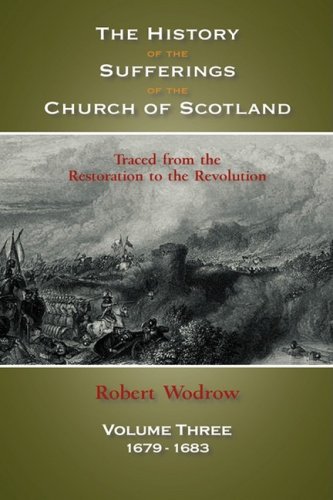 The History Of The Sufferings Of The Church Of Scotland Volume 3 [Hardcover]