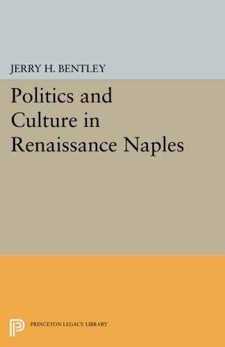 Politics and Culture in Renaissance Naples [Paperback]