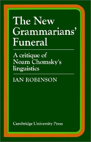 The New Grammarians' Funeral A Critique of Noam Chomsky's Linguistics [Paperback]