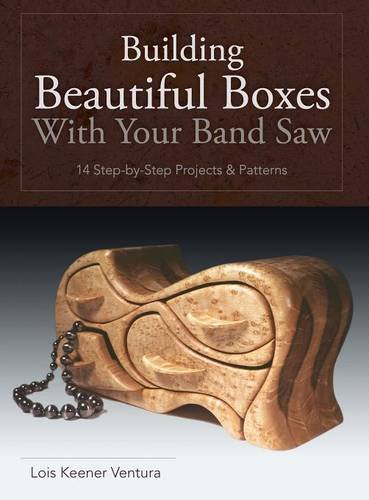 Building Beautiful Boxes With Your Band Saw [Hardcover]