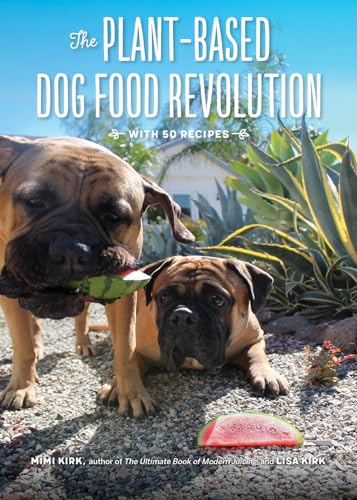 The Plant-Based Dog Food Revolution With 50 Recipes [Paperback]