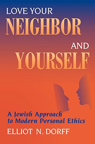 Love Your Neighbor And Yourself A Jewish Approach To Modern Personal Ethics [Paperback]
