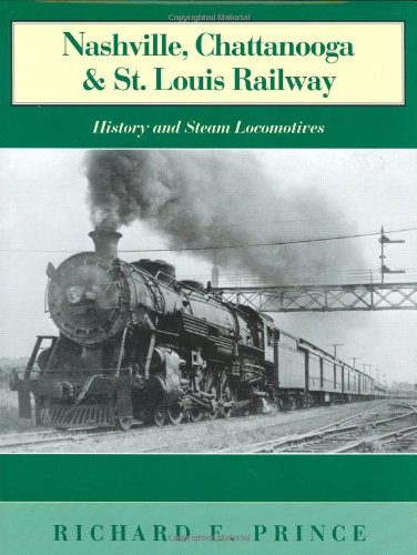 Nashville, Chattanooga &amp St. Louis Railway History and Steam Locomotives [Hardcover]