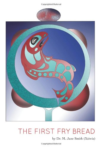 The First Fry Bread A Gitxsan Story [Paperback]