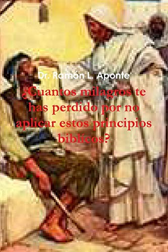 Cuantos Milagros Te Has Perdido Por No Aplicar Estos Principios Biblcos [Paperback]