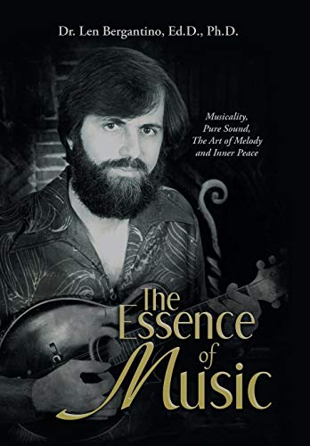 Essence of Music  Musicality, Pure Sound, the Art of Melody and Inner Peace [Hardcover]