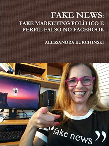Fake News  Fake Marketing Poltico e Perfil Falso No Facebook [Paperback]